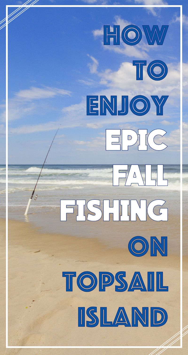 How to Enjoy Epic Fall Fishing on Topsail Island Pin